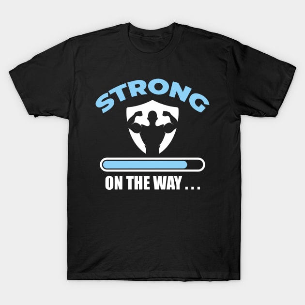 Strong On The Way T-Shirt by Hifzhan Graphics